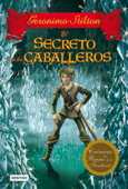 El secreto de los caballeros - Geronimo Stilton