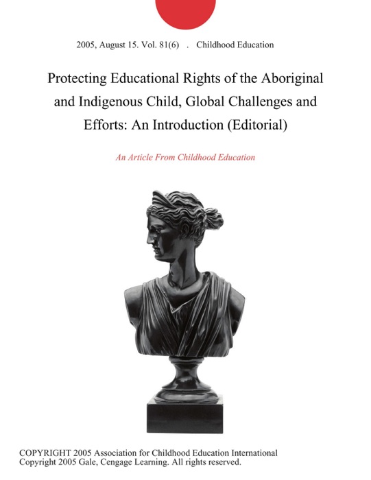 Protecting Educational Rights of the Aboriginal and Indigenous Child, Global Challenges and Efforts: An Introduction (Editorial)