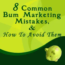 8 Common Bum Marketing Mistakes, and How to Avoid Them