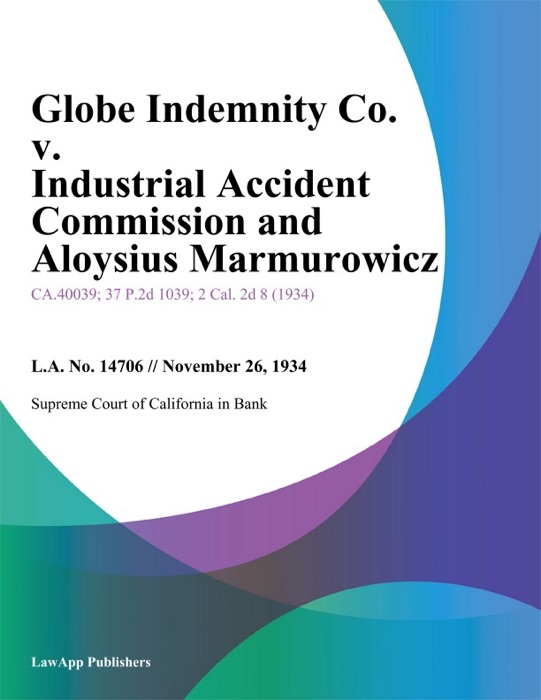Globe Indemnity Co. v. Industrial Accident Commission And Aloysius Marmurowicz