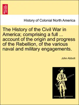 Read: The History of the Civil War in America; comprising a full ... Book account of the origin and progress of the Rebellion, of the various naval and military engagements. Vol. II.