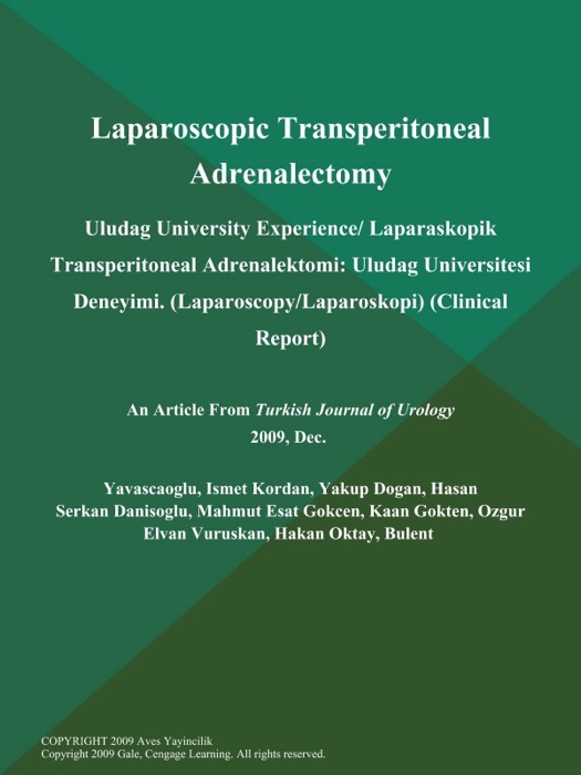 Laparoscopic Transperitoneal Adrenalectomy: Uludag University Experience/ Laparaskopik Transperitoneal Adrenalektomi: Uludag Universitesi Deneyimi (Laparoscopy/Laparoskopi) (Clinical Report)
