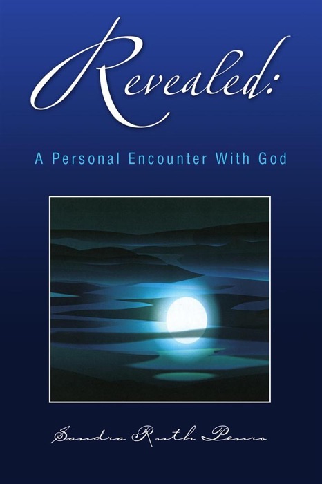 Revealed: A Personal Encounter With God