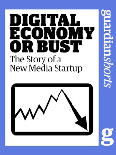 Digital Economy or Bust by The Guardian & Tim Glanfield
