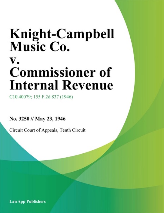 Knight-Campbell Music Co. v. Commissioner of Internal Revenue.
