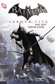 Batman: Arkham City - Paul Dini, Derek Fridolfs, Ben Herrera, Dustin Nguyen, Roger Robinson, Ted Naifeh, Carlos D'Anda & Adam Archer