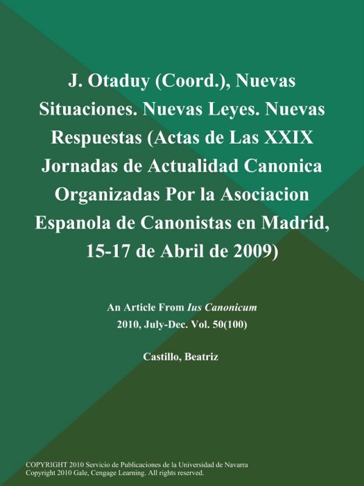 J. Otaduy (Coord.), Nuevas Situaciones. Nuevas Leyes. Nuevas Respuestas (Actas de Las XXIX Jornadas de Actualidad Canonica Organizadas Por la Asociacion Espanola de Canonistas en Madrid, 15-17 de Abril de 2009)