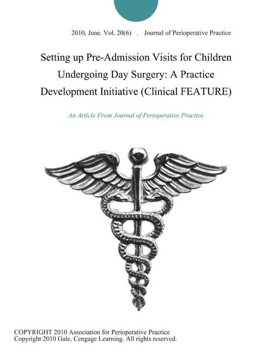 Setting up Pre-Admission Visits for Children Undergoing Day Surgery: A Practice Development Initiative (Clinical FEATURE)
