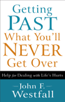 John F. Westfall - Getting Past What You'll Never Get Over artwork