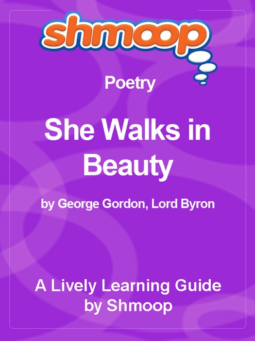 She Walks in Beauty: Shmoop Learning Guide