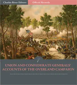 Read: Official Records of the Union and Confederate Armies: Book Union and Confederate Generals’ Accounts of the Overland Campaign