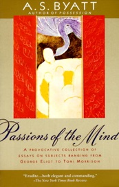Passions of the Mind - A S Byatt