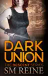 Dark Union by SM Reine Book Summary, Reviews and Downlod