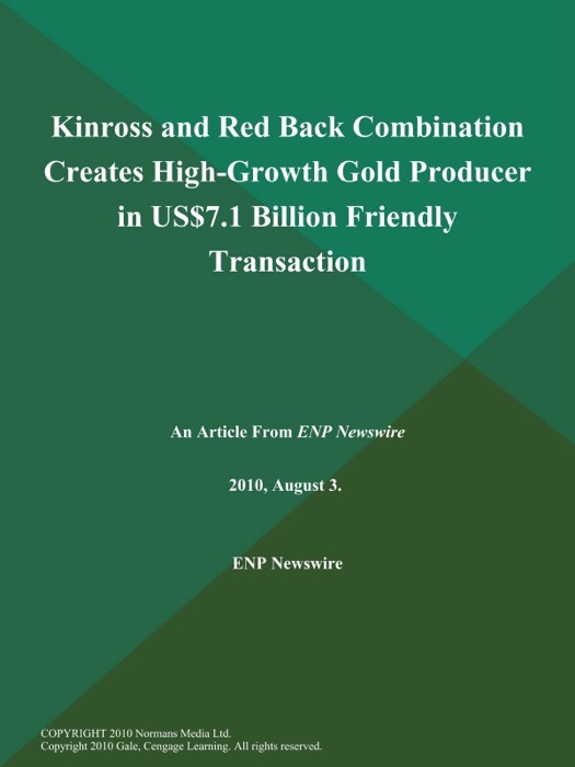 Kinross and Red Back Combination Creates High-Growth Gold Producer in US$7.1 Billion Friendly Transaction