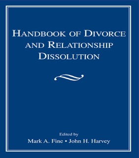 Handbook of Divorce and Relationship Dissolution by Mark A. Fine & John H. Harvey