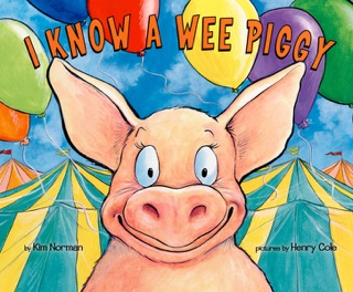 I Know A Wee Piggy by Kimberly E. Norman & Henry Cole