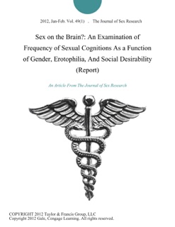 Sex on the Brain?: An Examination of Frequency of Sexual Cognitions As a Function of Gender, Erotophilia, And Social Desirability (Report) by The Journal of Sex Research