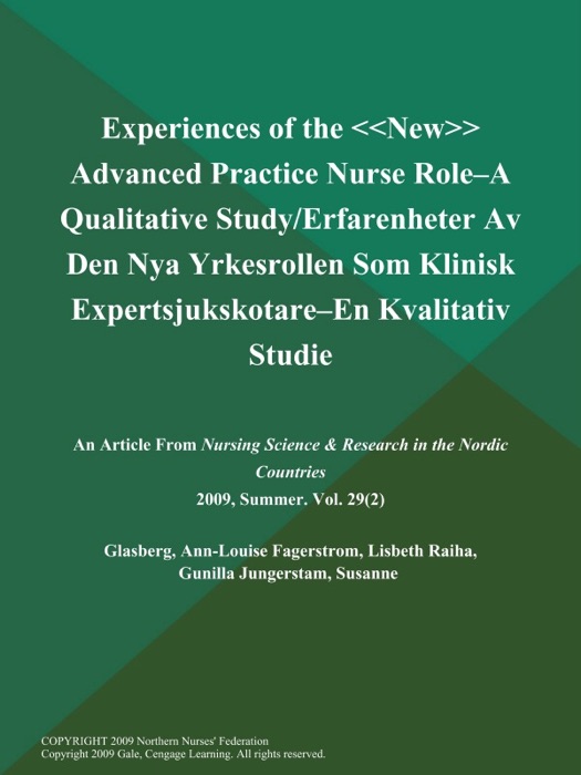 Experiences of the New Advanced Practice Nurse Role--a Qualitative Study/Erfarenheter Av Den Nya Yrkesrollen Som Klinisk Expertsjukskotare--en Kvalitativ Studie