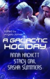 A Galactic Holiday - Stacy Gail, Sasha Summers & Anna Hackett