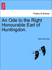 An Ode to the Right Honourable Earl of Huntingdon. - Mark Akenside