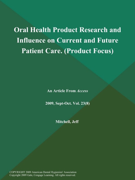 Oral Health Product Research and Influence on Current and Future Patient Care (Product Focus)