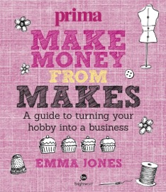 Make Money from Makes - Emma Jones