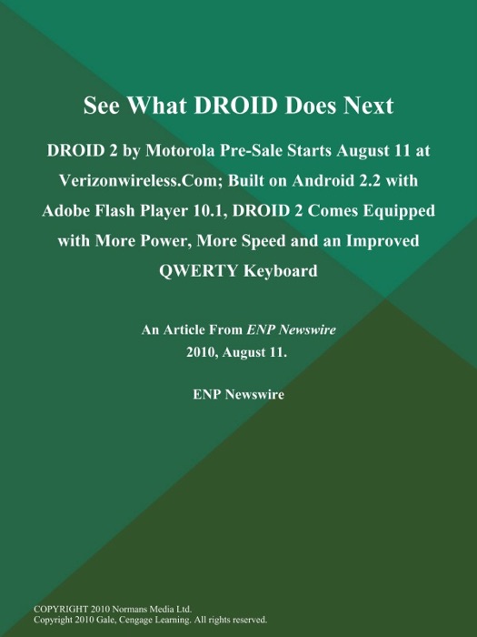 See What DROID Does Next: DROID 2 by Motorola Pre-Sale Starts August 11 at Verizonwireless.Com; Built on Android 2.2 with Adobe Flash Player 10.1, DROID 2 Comes Equipped with More Power, More Speed and an Improved QWERTY Keyboard