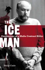 The Ice Man: Confessions Of A Mafia Contract Killer