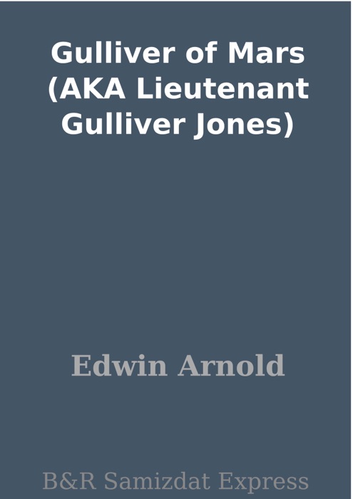 Gulliver of Mars (AKA Lieutenant Gulliver Jones)