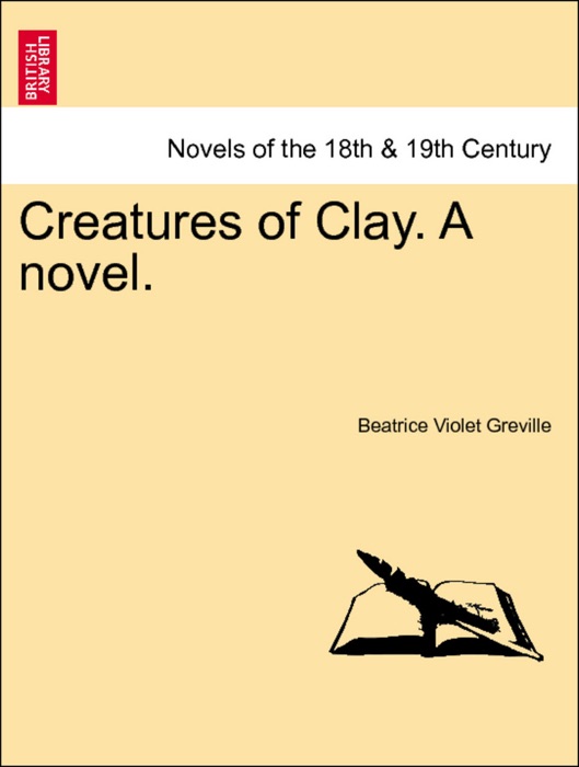 Creatures of Clay. A novel. Vol. II.