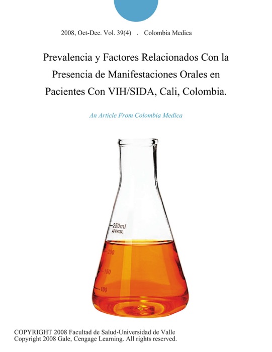 Prevalencia y Factores Relacionados Con la Presencia de Manifestaciones Orales en Pacientes Con VIH/SIDA, Cali, Colombia.