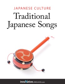 Japanese Culture - Traditional Japanese Songs - Innovative Language Learning, LLC