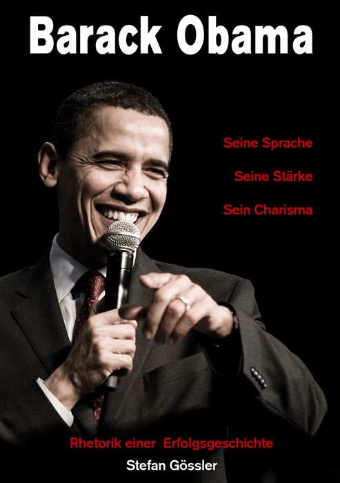 Barack Obama - Seine Sprache, Seine Stärke, Sein Charisma