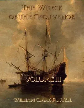 Read: The Wreck of the Grosvenor : Book Volume III (Illustrated)