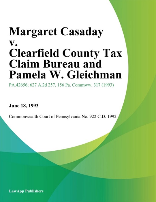 Margaret Casaday v. Clearfield County Tax Claim Bureau and Pamela W. Gleichman