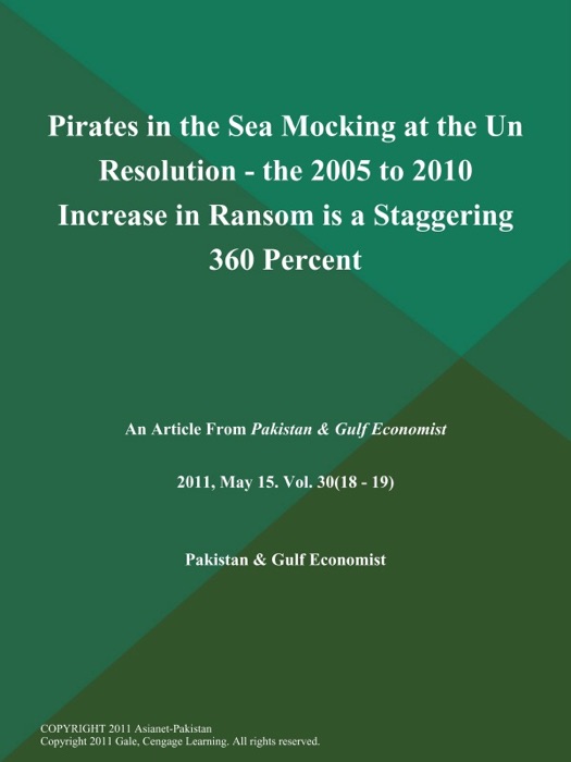 Pirates in the Sea Mocking at the un Resolution - the 2005 to 2010 Increase in Ransom is a Staggering 360 Percent