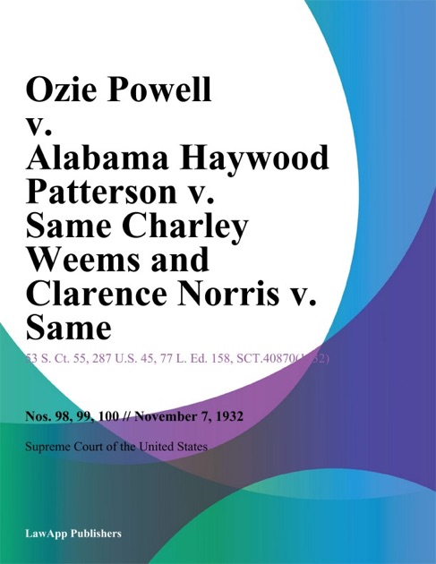 Ozie Powell v. Alabama Haywood Patterson v. Same Charley Weems and ...