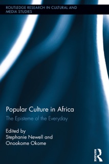 Popular Culture in Africa by Stephanie Newell & Onookome Okome