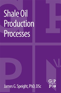 Shale Oil Production Processes by James G. Speight