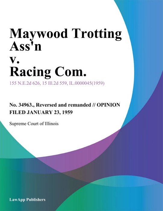 Maywood Trotting Ass'n v. Racing Com.