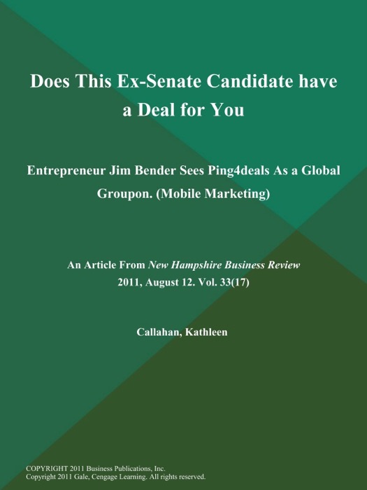 Does This Ex-Senate Candidate have a Deal for You: Entrepreneur Jim Bender Sees Ping4deals As a Global Groupon (Mobile Marketing)