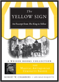 Yellow Sign, An Excerpt from the King in Yellow - Robert W. Chambers & Lon Milo DuQuette
