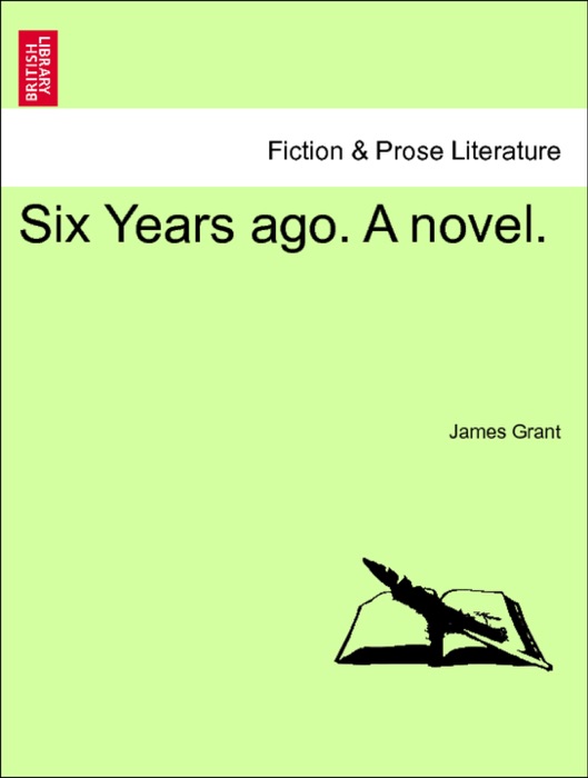 Six Years ago. A novel. VOL. II