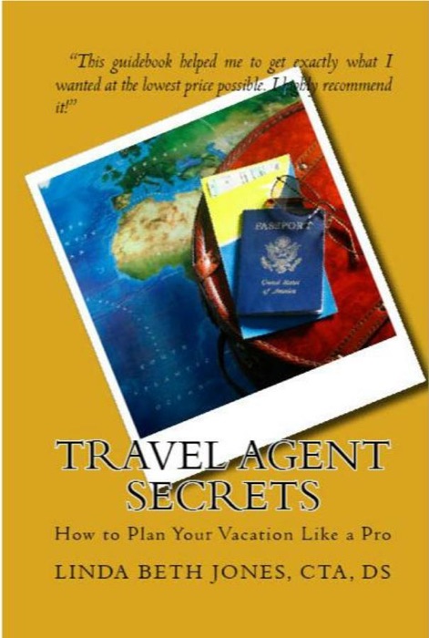 Travel Agent Secrets: How to Plan Your Vacation Like a Pro