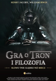 Gra o tron i filozofia. Słowo tnie głębiej niż miecz by Henry Jacoby & William Irwin