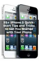 55+ iPhone 5 Quick-Start Tips and Tricks to Get You Started With Your Phone
