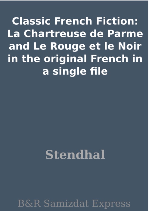 Classic French Fiction: La Chartreuse de Parme and Le Rouge et le Noir in the original French in a single file