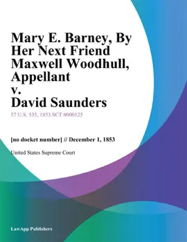 Mary E. Barney, By Her Next Friend Maxwell Woodhull, Appellant v. David Saunders