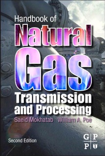 Handbook of Natural Gas Transmission and Processing by Saeid Mokhatab & William A. Poe