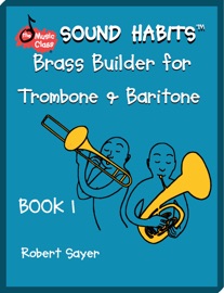 Sound Habits - Brass Builder for Trombone & Baritone Book 1 - Robert